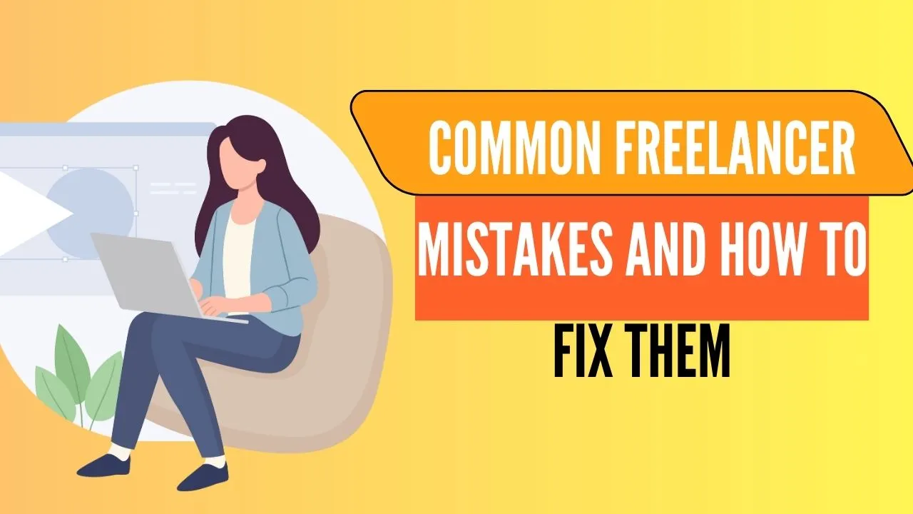 Common Freelancer Mistakes